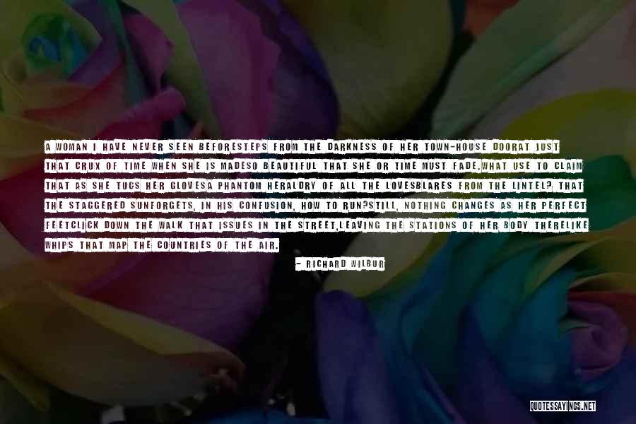 There Is Never A Perfect Time Quotes By Richard Wilbur There Is Never A Perfect Time Quotes By Richard Wilbur