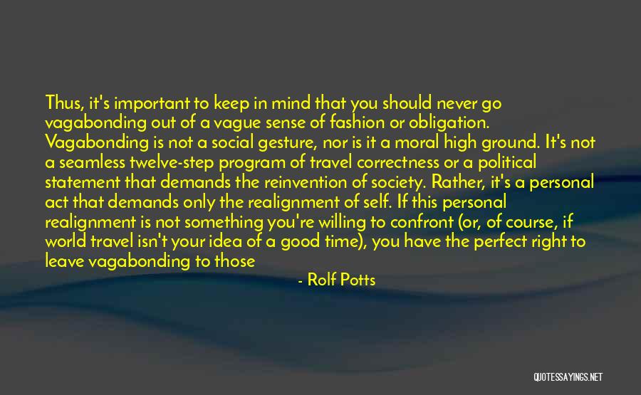 There Is Never A Perfect Time Quotes By Rolf Potts There Is Never A Perfect Time Quotes By Rolf Potts
