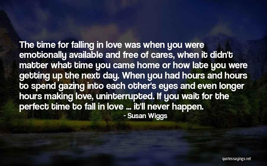 There Is Never A Perfect Time Quotes By Susan Wiggs There Is Never A Perfect Time Quotes By Susan Wiggs