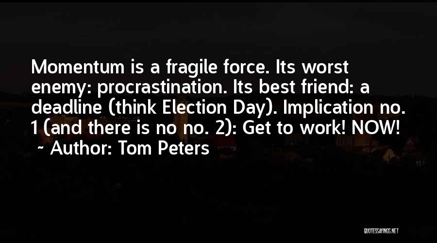 There Is No Best Friend Quotes By Tom Peters