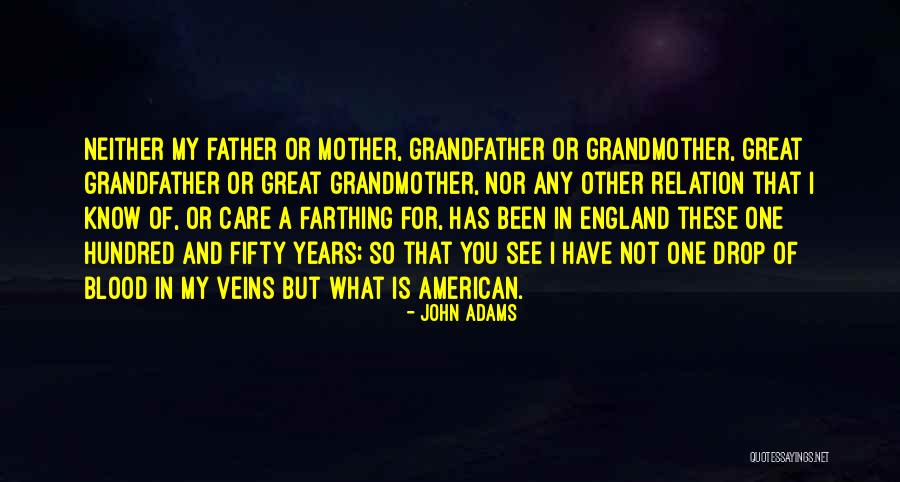 There Is No Blood Relation Quotes By John Adams There Is No Blood Relation Quotes By John Adams
