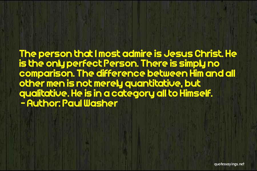 There Is No Comparison Quotes By Paul Washer