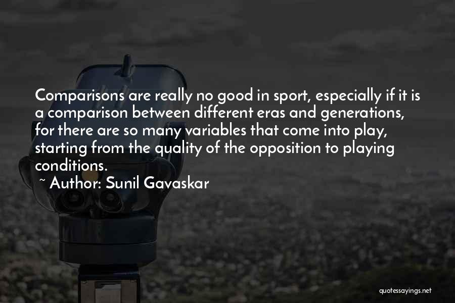 There Is No Comparison Quotes By Sunil Gavaskar