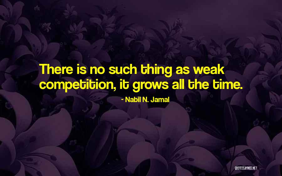 There Is No Competition Quotes By Nabil N. Jamal