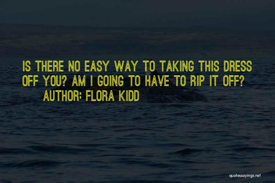 There Is No Easy Way Quotes By Flora Kidd