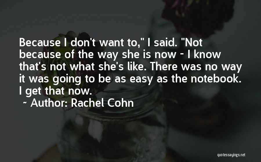 There Is No Easy Way Quotes By Rachel Cohn