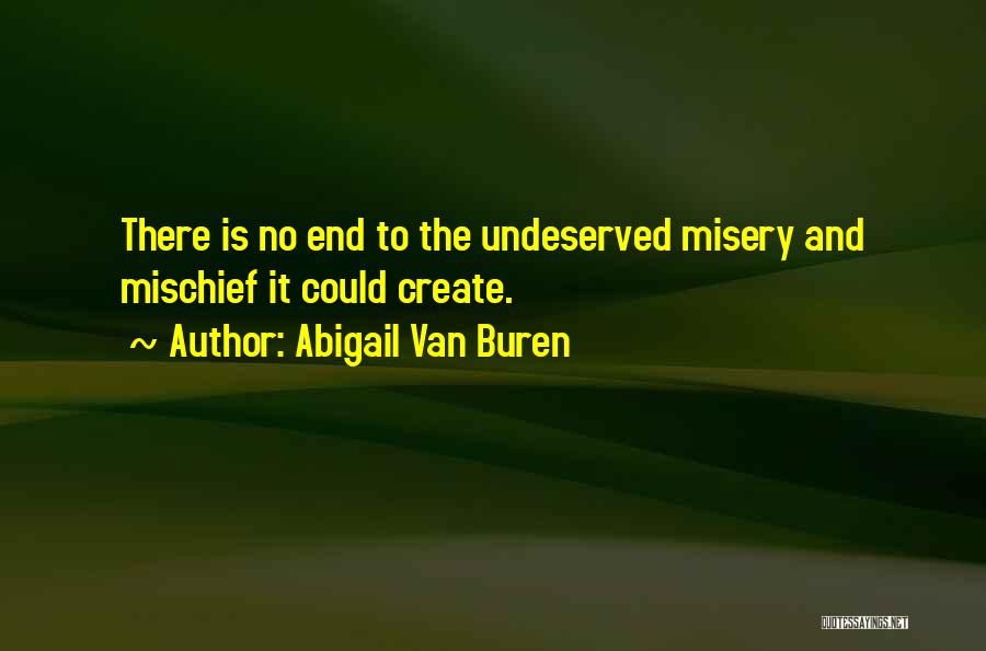 There Is No End Quotes By Abigail Van Buren