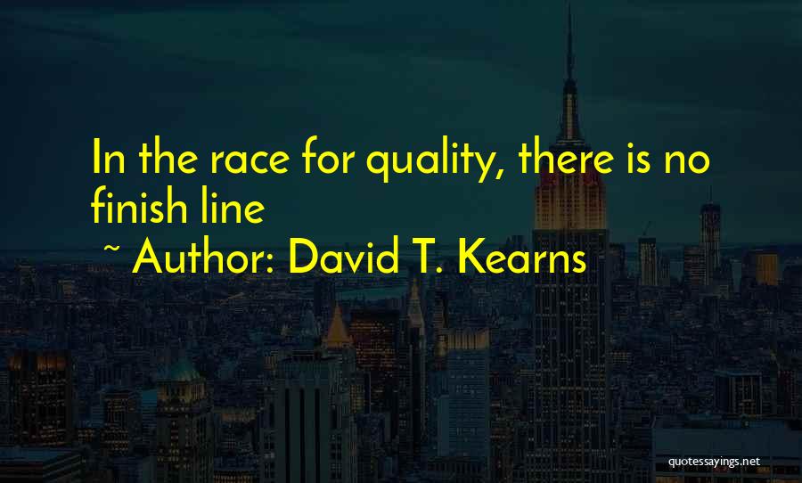 There Is No Finish Line Quotes By David T. Kearns