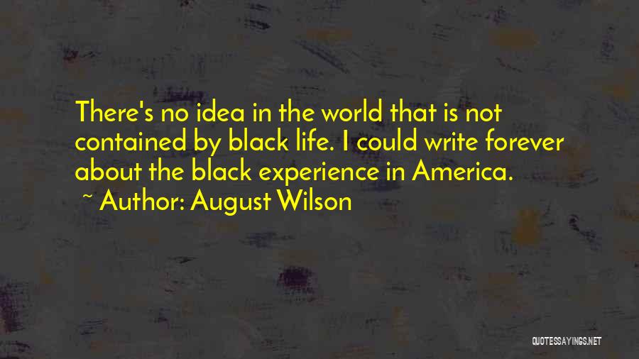 There Is No Forever Quotes By August Wilson