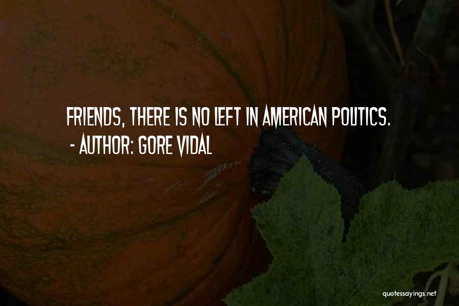 There Is No Friends Quotes By Gore Vidal