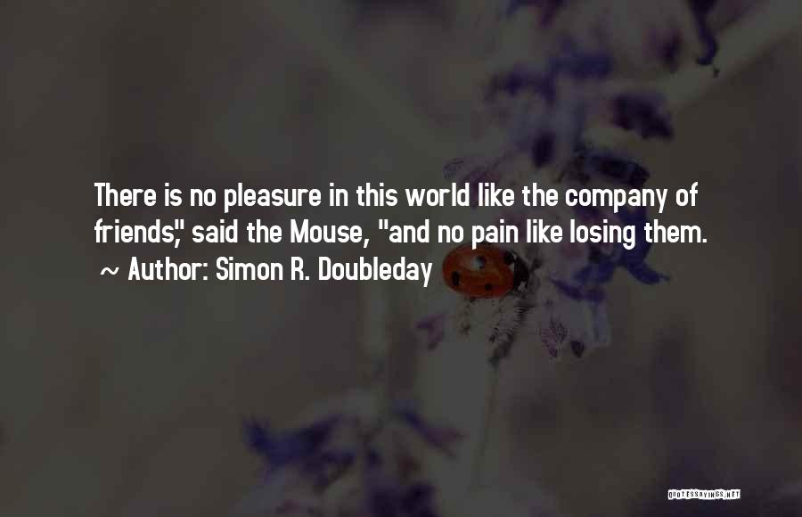 There Is No Friends Quotes By Simon R. Doubleday