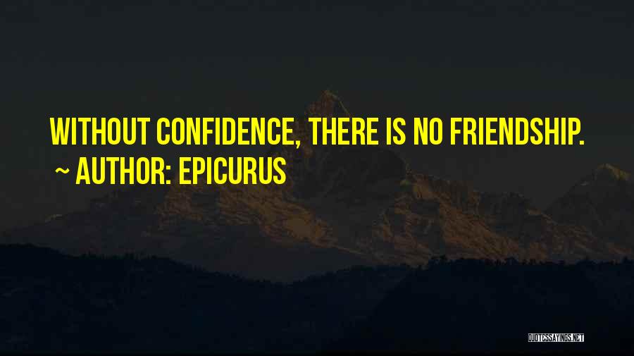 There Is No Friendship Quotes By Epicurus