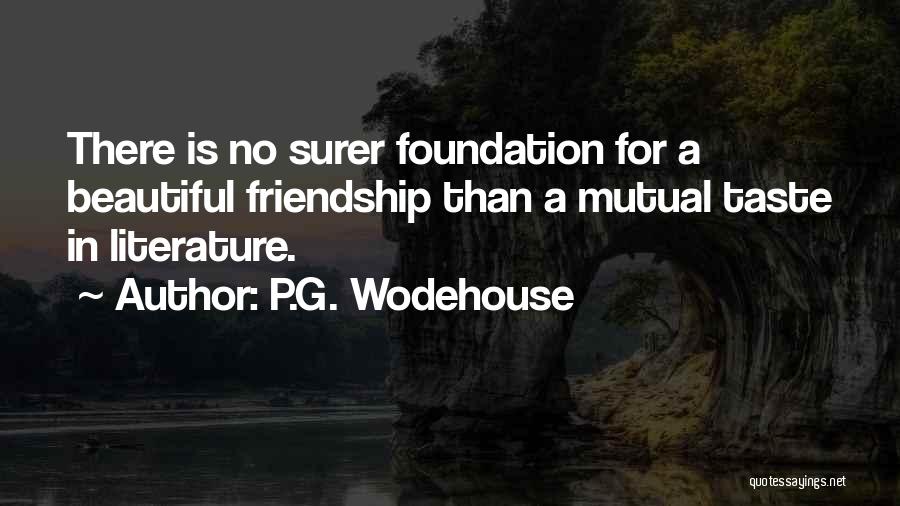 There Is No Friendship Quotes By P.G. Wodehouse