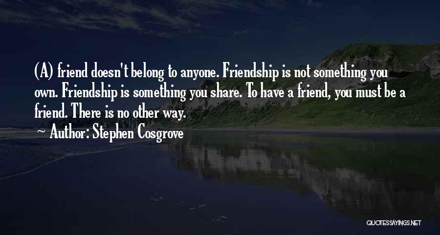 There Is No Friendship Quotes By Stephen Cosgrove