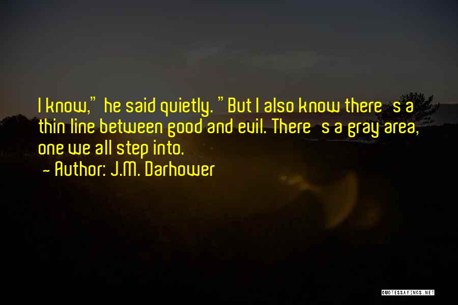 There Is No Gray Area Quotes By J.M. Darhower