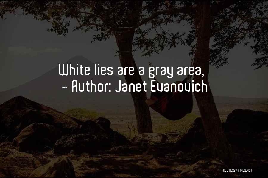 There Is No Gray Area Quotes By Janet Evanovich