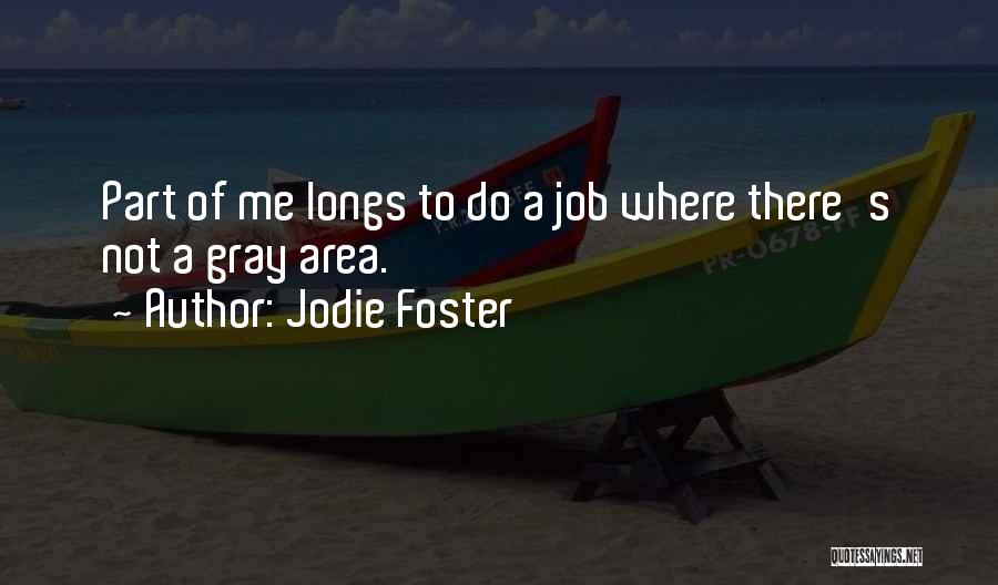 There Is No Gray Area Quotes By Jodie Foster