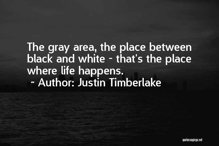 There Is No Gray Area Quotes By Justin Timberlake