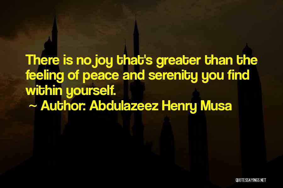 There Is No Greater Feeling Quotes By Abdulazeez Henry Musa