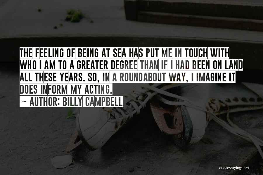 There Is No Greater Feeling Quotes By Billy Campbell