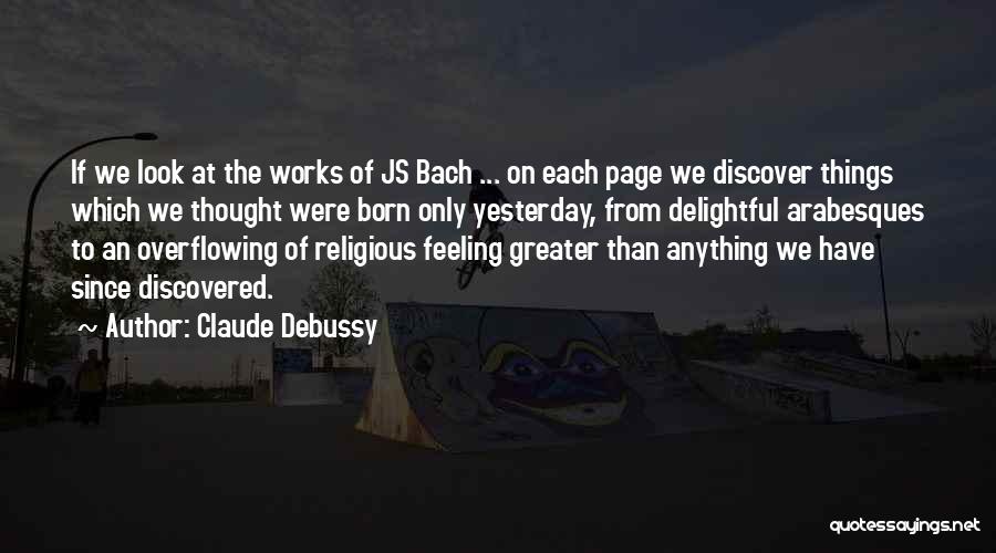 There Is No Greater Feeling Quotes By Claude Debussy