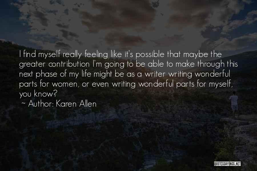 There Is No Greater Feeling Quotes By Karen Allen