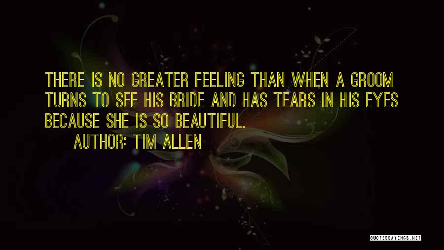 There Is No Greater Feeling Quotes By Tim Allen