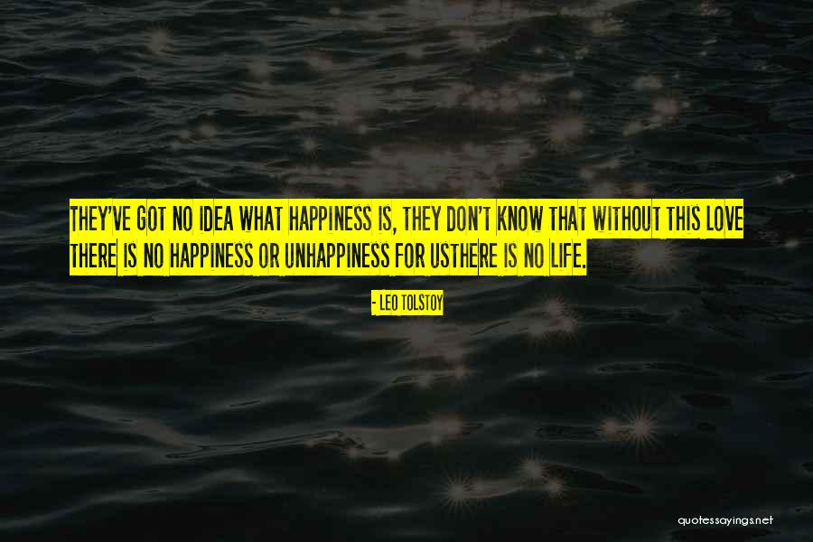 There Is No Happiness Quotes By Leo Tolstoy