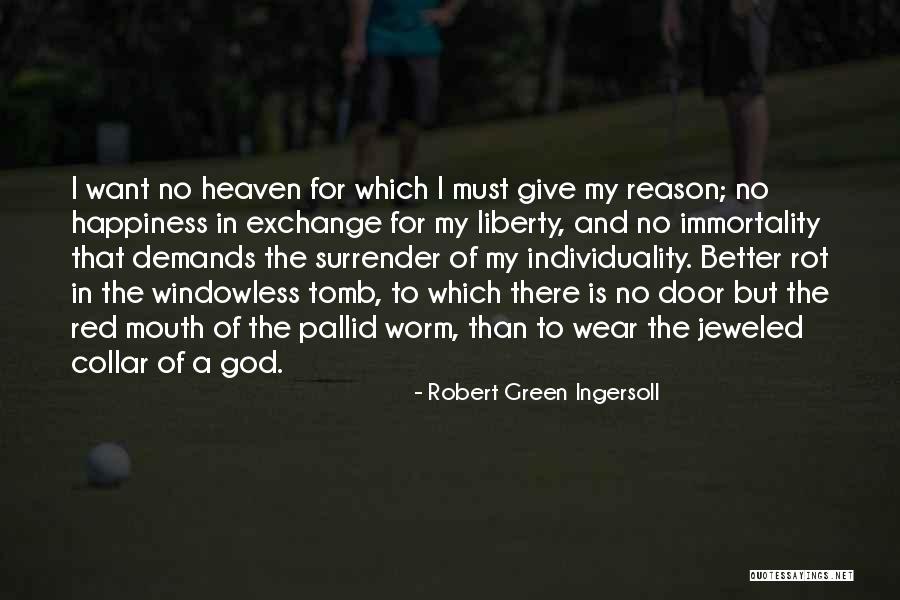 There Is No Happiness Quotes By Robert Green Ingersoll