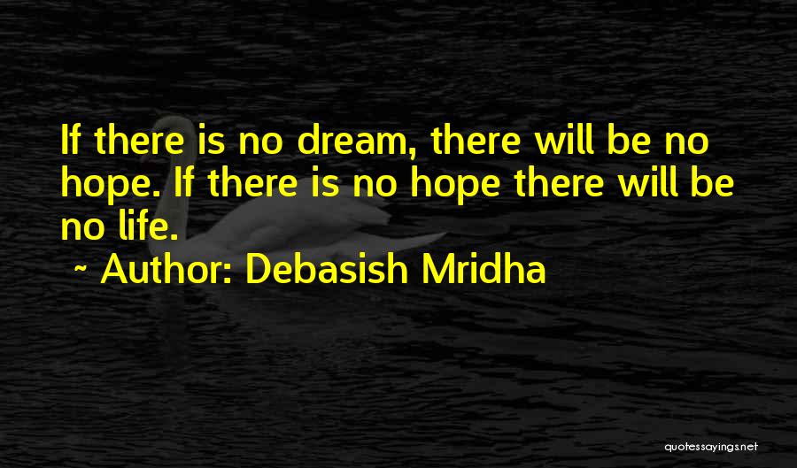 There Is No Hope Quotes By Debasish Mridha