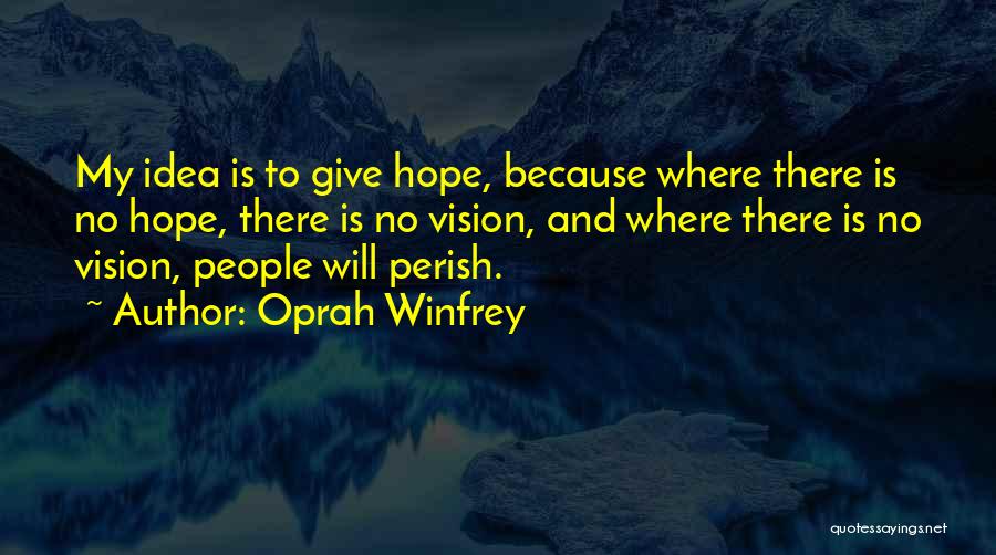 There Is No Hope Quotes By Oprah Winfrey