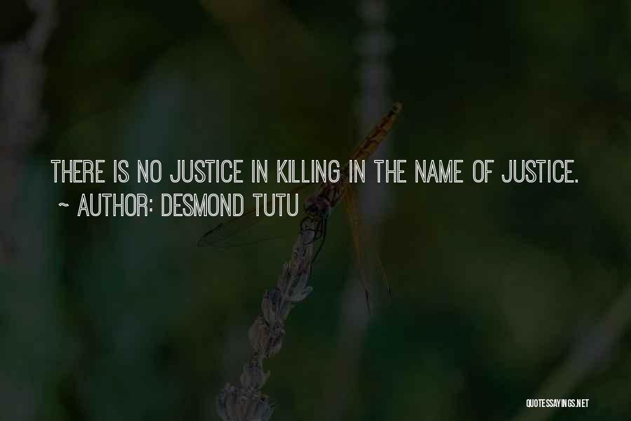 There Is No Justice Quotes By Desmond Tutu