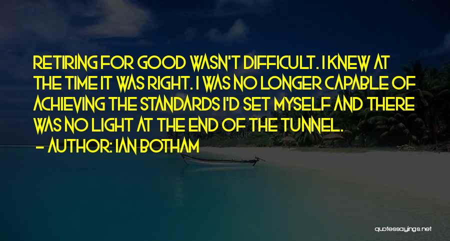 There Is No Light At The End Of The Tunnel Quotes By Ian Botham