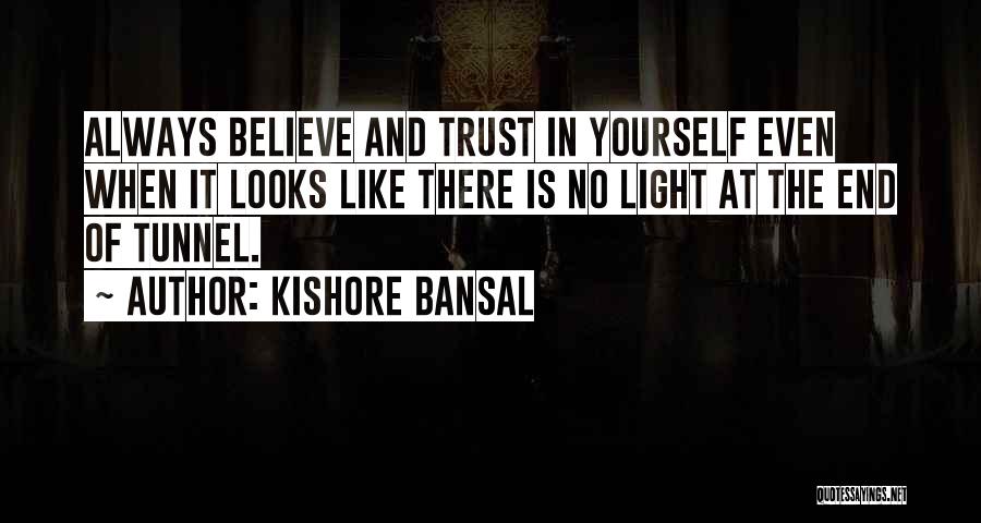 There Is No Light At The End Of The Tunnel Quotes By Kishore Bansal