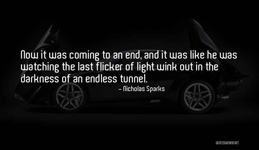 There Is No Light At The End Of The Tunnel Quotes By Nicholas Sparks