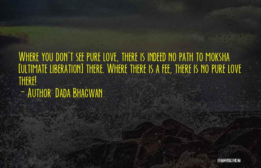 There Is No Love Quotes By Dada Bhagwan