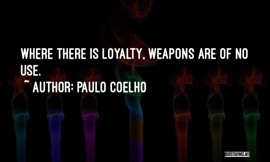 There Is No Loyalty Quotes By Paulo Coelho