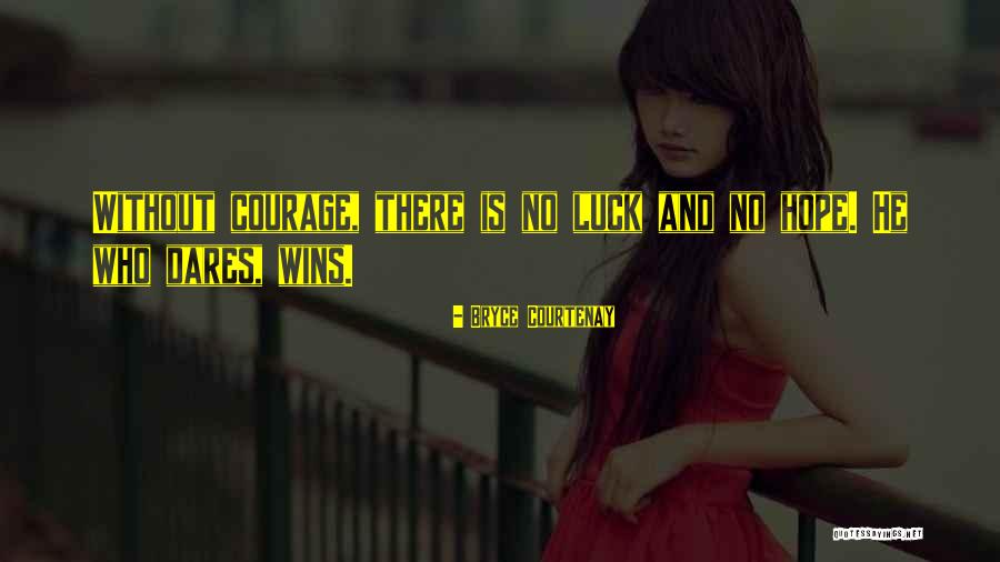 There Is No Luck Quotes By Bryce Courtenay There Is No Luck Quotes By Bryce Courtenay
