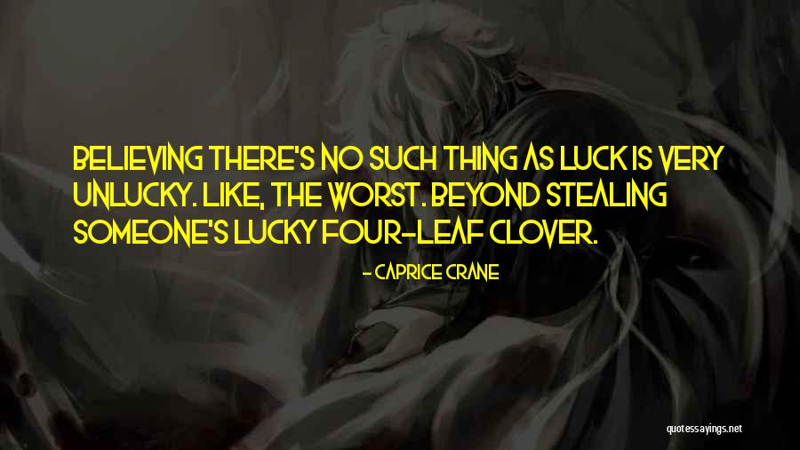 There Is No Luck Quotes By Caprice Crane