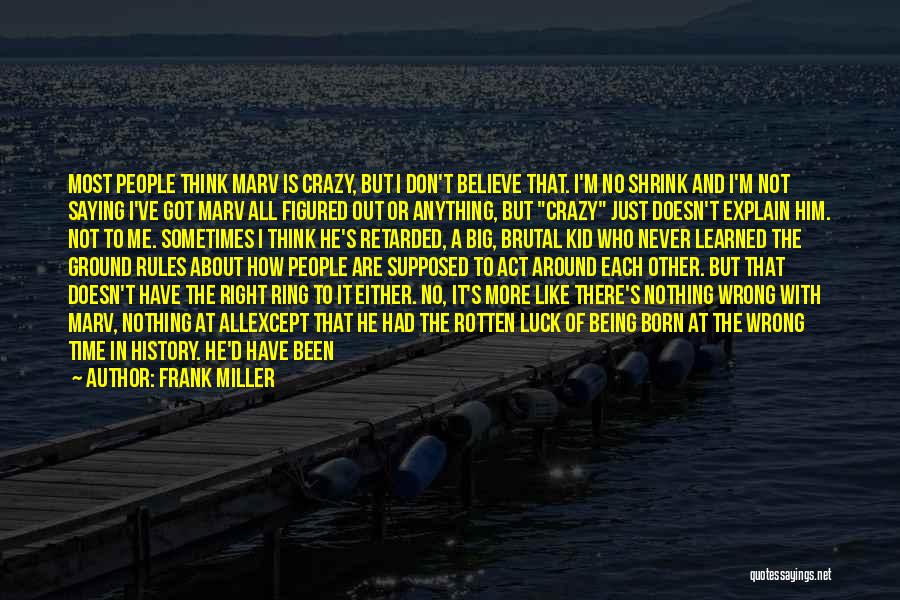 There Is No Luck Quotes By Frank Miller
