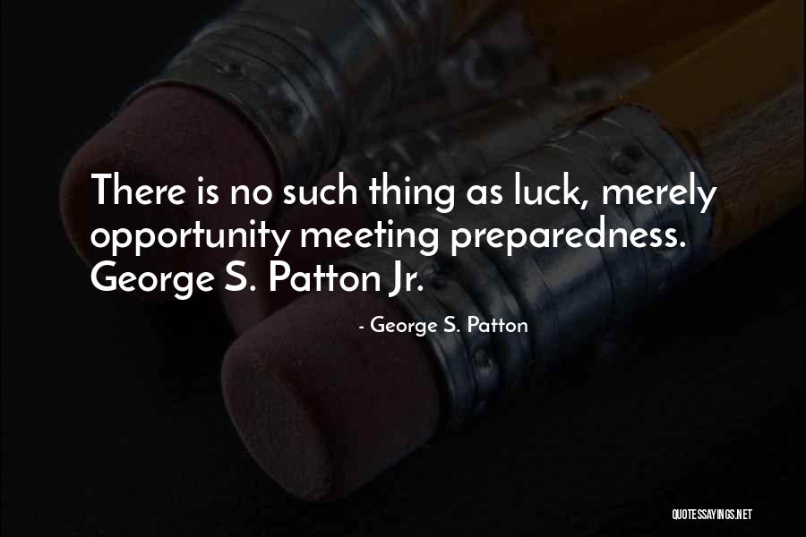 There Is No Luck Quotes By George S. Patton