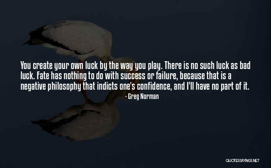 There Is No Luck Quotes By Greg Norman