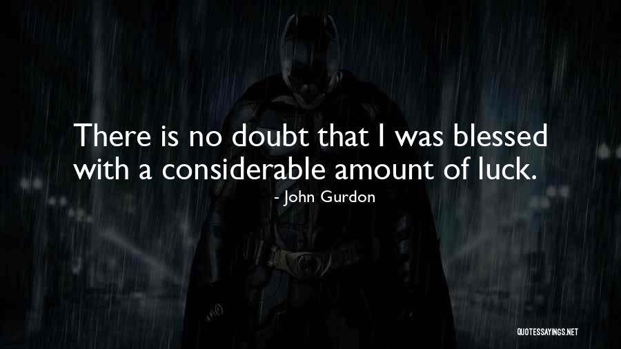There Is No Luck Quotes By John Gurdon There Is No Luck Quotes By John Gurdon