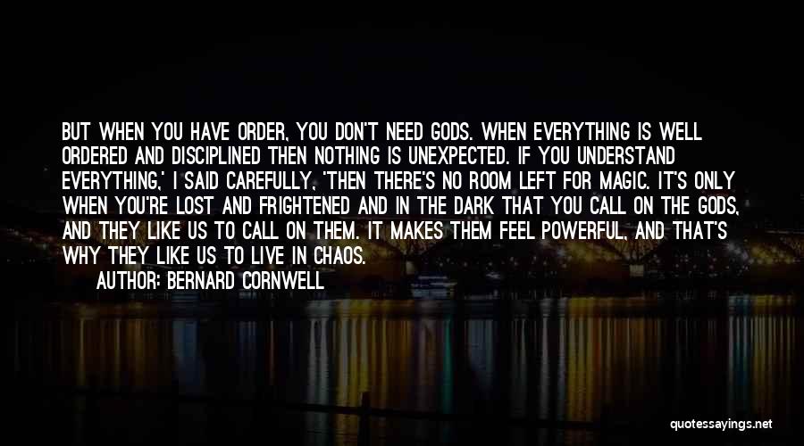 There Is No Magic Quotes By Bernard Cornwell