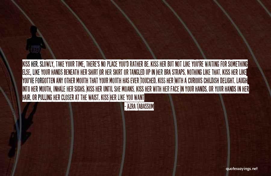 There Is No One Else Who Can Take Your Place Quotes By Azra Tabassum There Is No One Else Who Can Take Your Place Quotes By Azra Tabassum