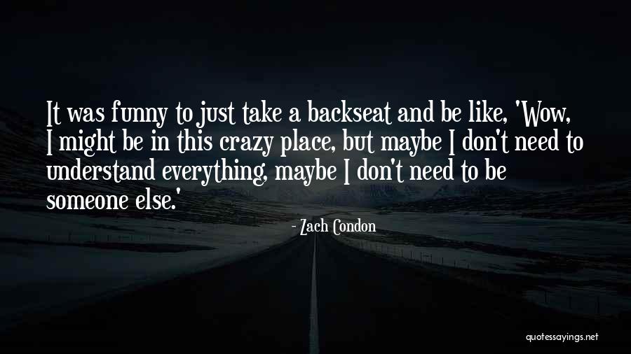 There Is No One Else Who Can Take Your Place Quotes By Zach Condon There Is No One Else Who Can Take Your Place Quotes By Zach Condon