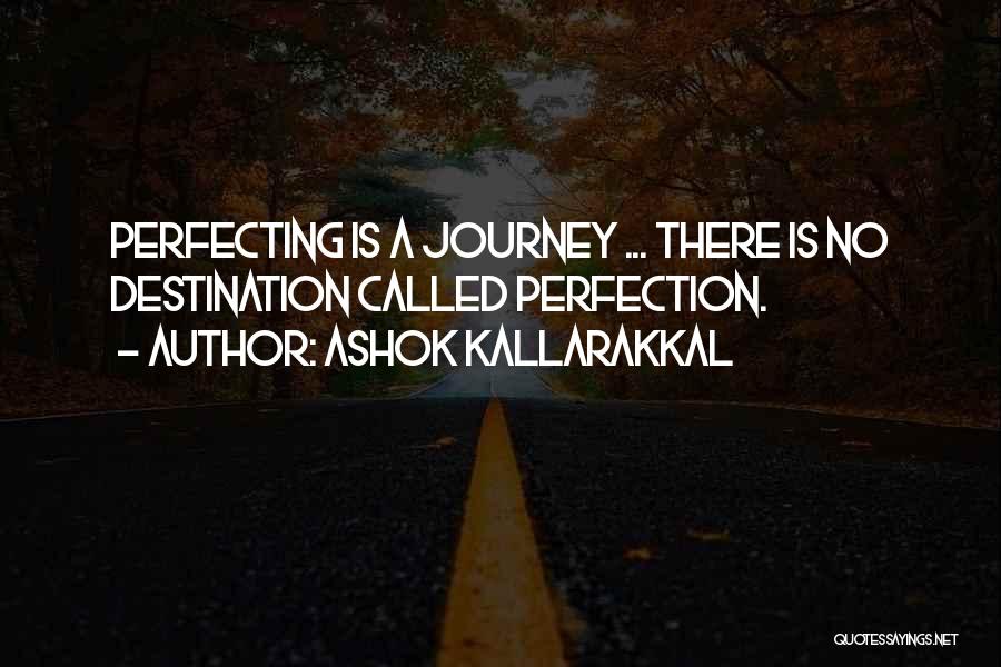 There Is No Perfection Quotes By Ashok Kallarakkal