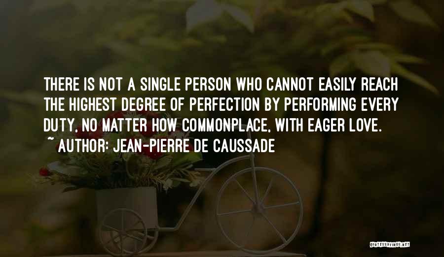 There Is No Perfection Quotes By Jean-Pierre De Caussade