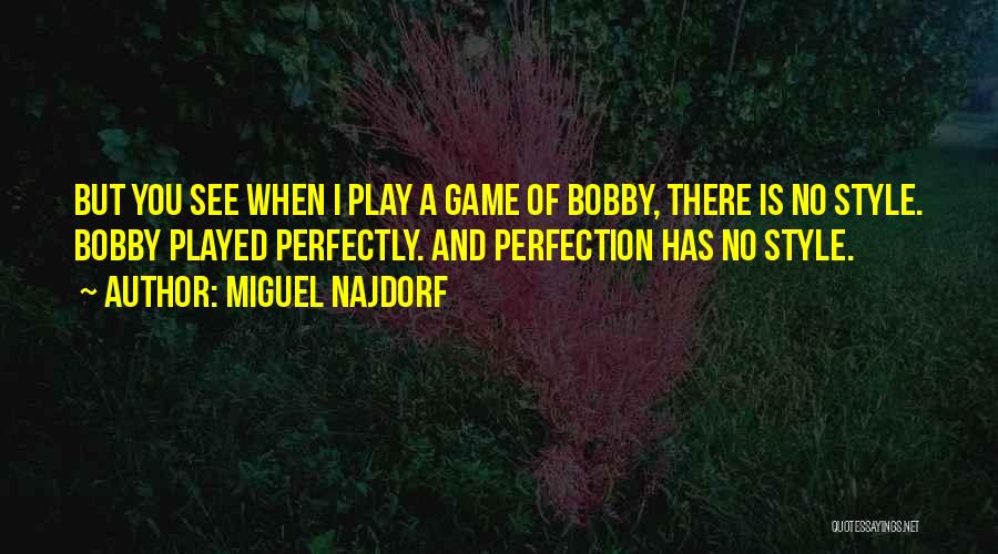 There Is No Perfection Quotes By Miguel Najdorf