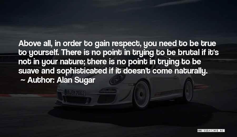 There Is No Point In Trying Quotes By Alan Sugar